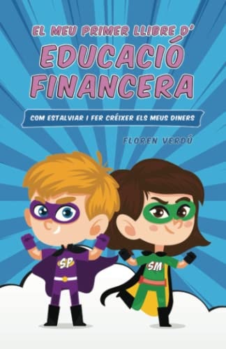 EL MEU PRIMER LLIBRE D’EDUCACIÓ FINANCERA: Com estalviar i fer créixer els meus diners (Catalan Edition)