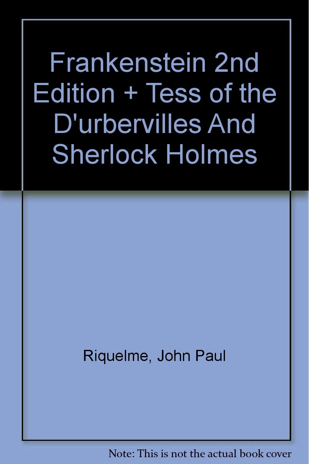 Frankenstein 2e and Tess of the D'Urbervilles and Sherlock Holmes