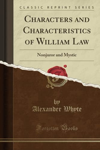 Characters and Characteristics of William Law: Nonjuror and Mystic (Classic Reprint)