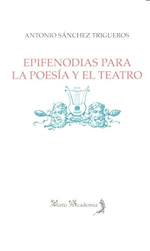 Epifenodias para la poesía y el teatro (Spanish Edition)