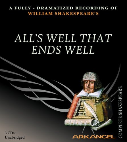 All's Well That Ends Well (Arkangel Shakespeare - Fully Dramatized) (Arkangel Shakespeare Collection)
