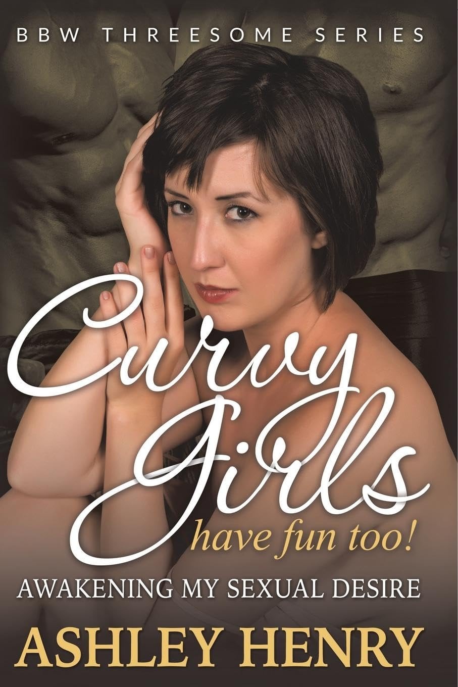 Curvy Girls Have Fun Too! Awakening My Sexual Desire (BBW Threesome Series)