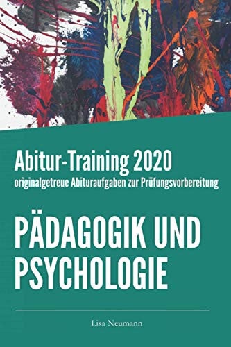 Abitur-Training Pädagogik und Psychologie: originalgetreue Abituraufgaben zur Prüfungsvorbereitung (German Edition)
