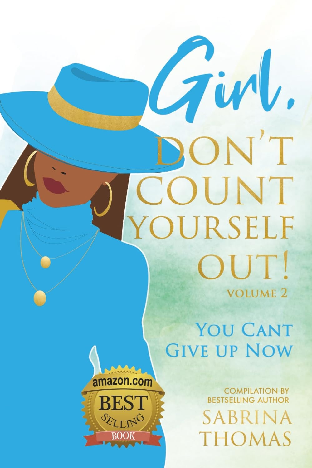Girl, Don't Count Yourself Out: You Can't Give Up Now Volume 2