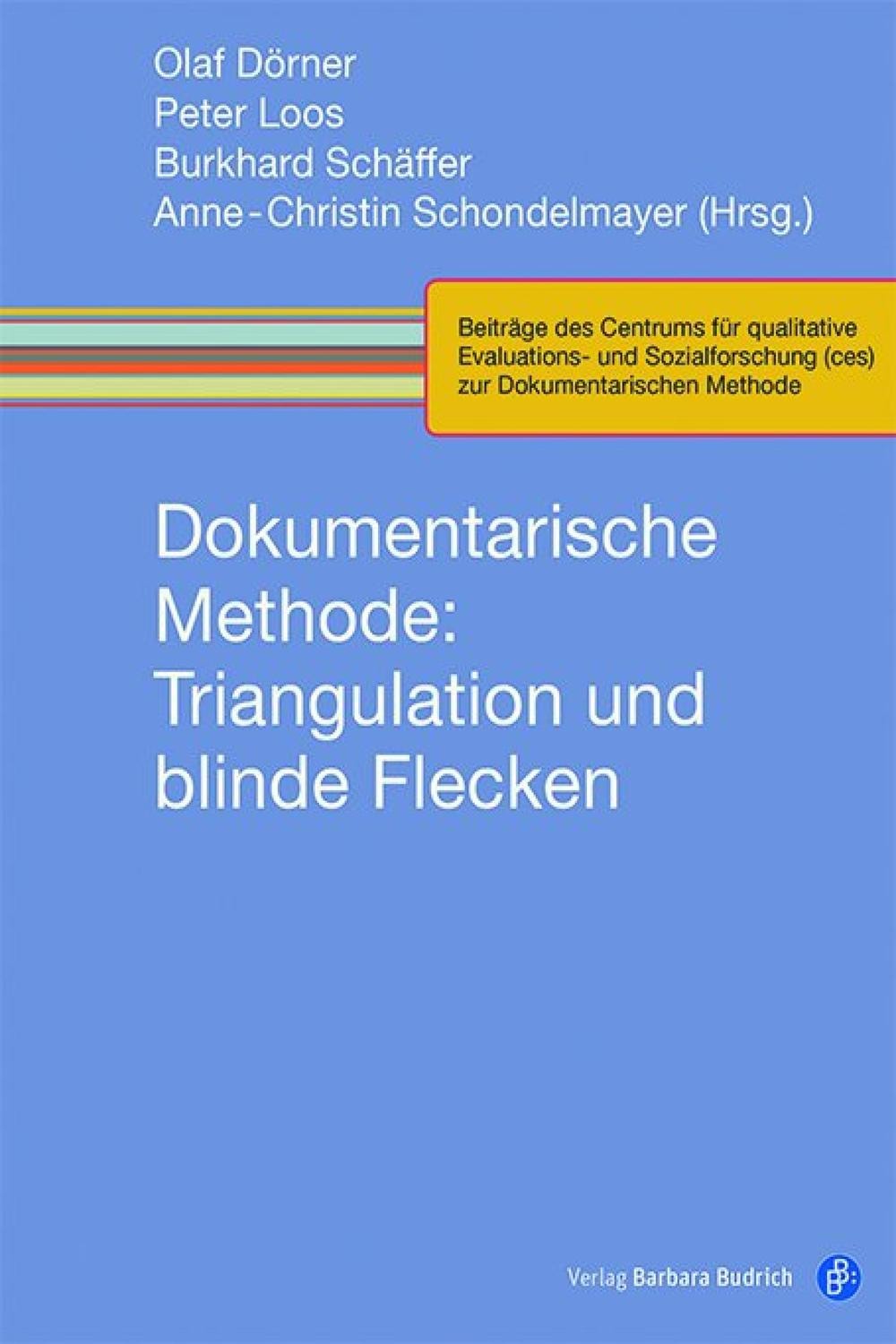 Dokumentarische Methode: Triangulation und blinde Flecken (Beiträge des Centrums für qualitative Evaluations- und Sozialforschung (ces) zur dokumentarischen Methode 1) (German Edition)