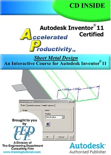 Accelerated Productivity 11: Sheet Metal Design--An Interactive Course for Autodesk Inventor 11