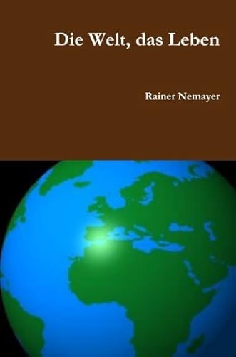 Die Welt, das Leben