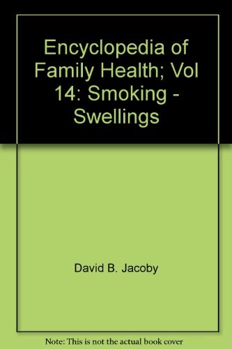 Encyclopedia of Family Health; Vol 14: Smoking - Swellings