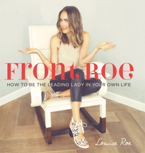 Front Roe: How to Be the Leading Lady in Your Own Life