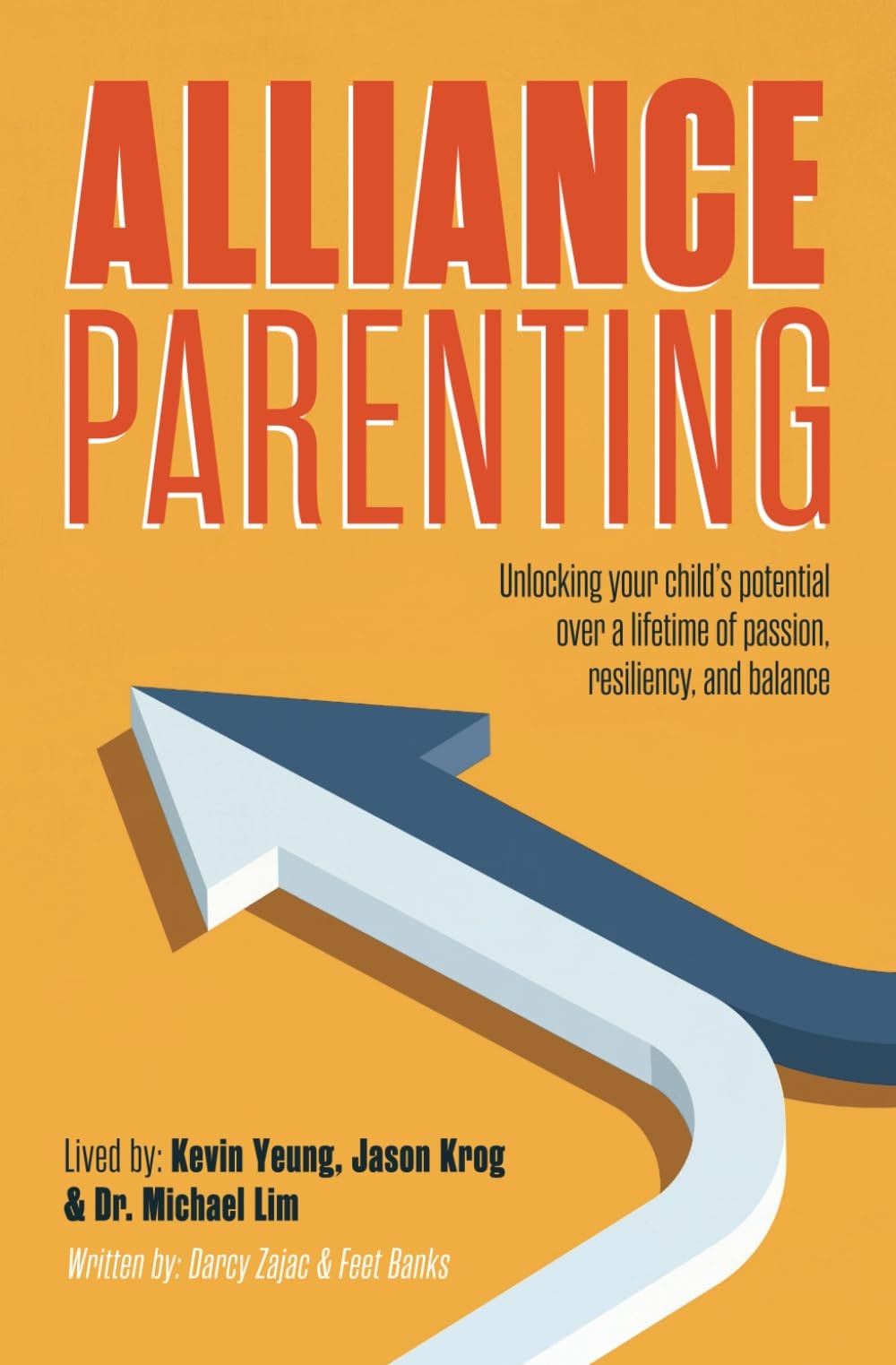 Alliance Parenting: Unlocking your child’s potential over a lifetime of passion, resiliency, and balance.