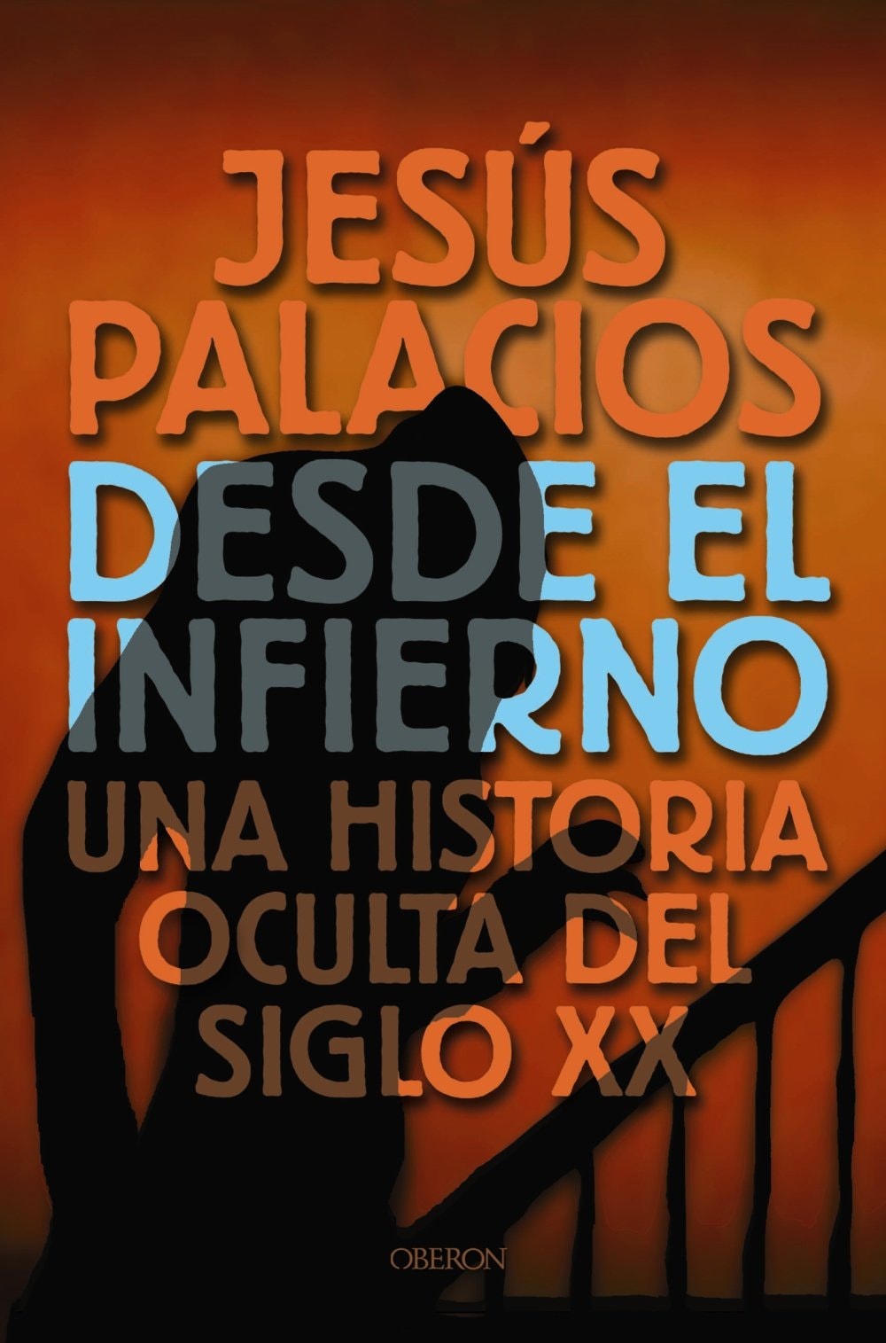 Desde el infierno: Una historia oculta del siglo XX (Actualidad) (Spanish Edition)