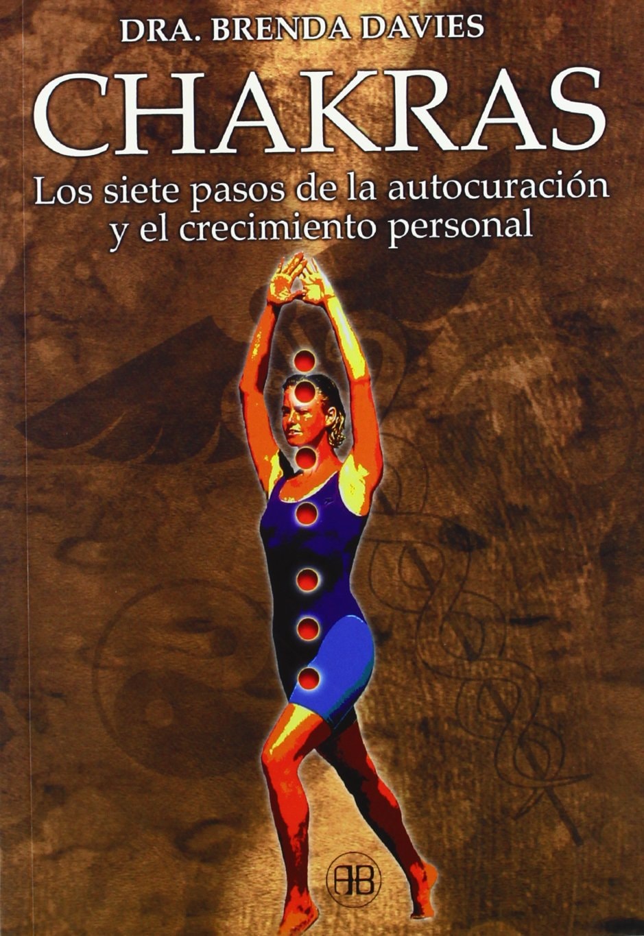 Chakras: Los siete pasos de la autocuración y el crecimiento personal (Nueva Era) (Spanish Edition)