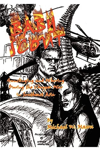 BABY SCOUT: Gunslinging and Whoring During the Chopper War in Southeast Asia