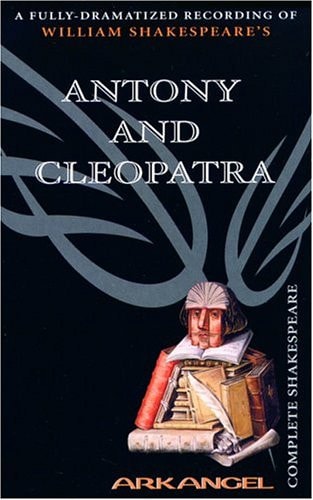 Antony and Cleopatra (Arkangel Complete Shakespeare)