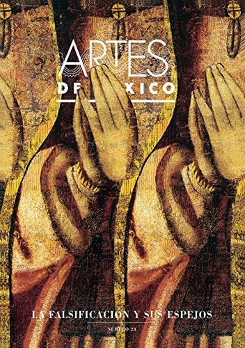 Artes de Mexico # 28. La falsificacion y sus espejos / Forgery and Its Mirrors (Spanish Edition)