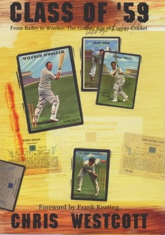 Class of '59: From Bailey to Wooller: The Golden Age of County Cricket