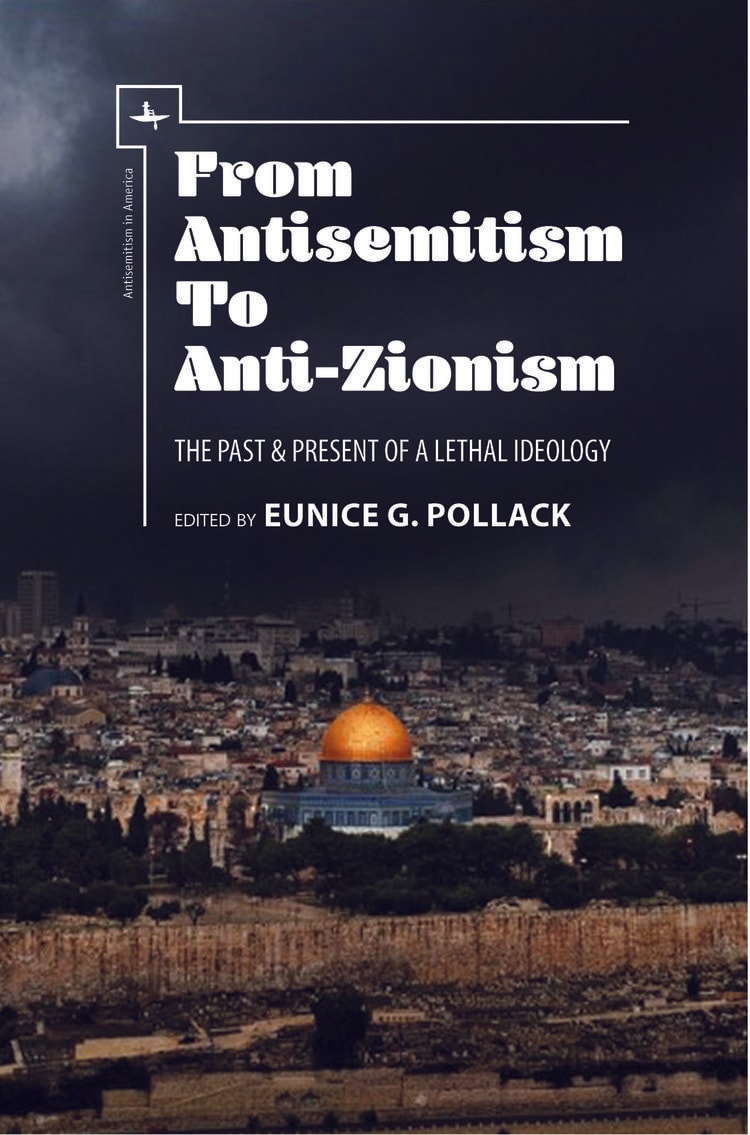 From Antisemitism to Anti-Zionism: The Past & Present of a Lethal Ideology (Antisemitism in America)