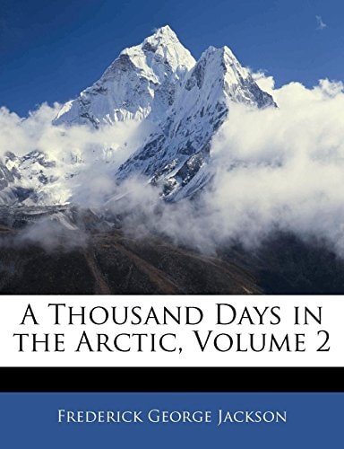 A Thousand Days in the Arctic, Volume 2