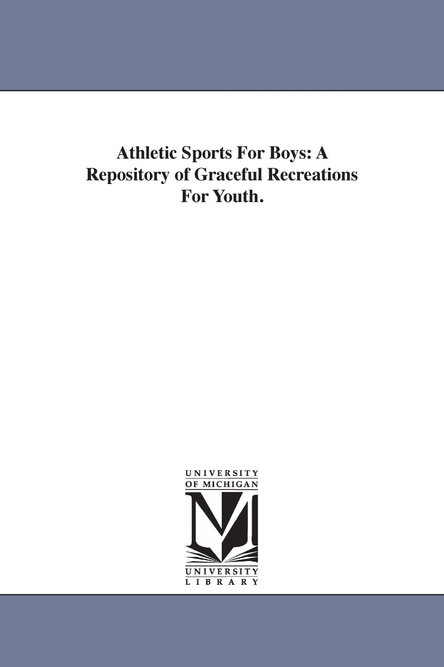 Athletic sports for boys: a repository of graceful recreations for youth.