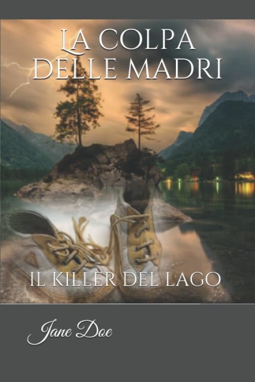 La colpa delle madri: il killer del lago (Thriller Mood) (Italian Edition)