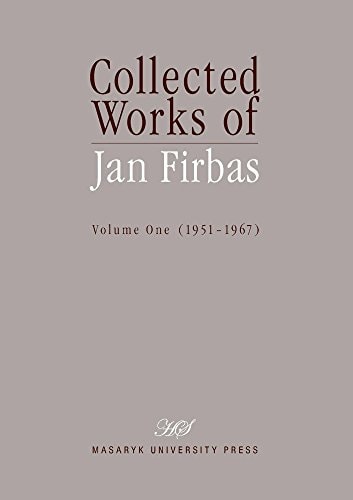 Collected Works of Jan Firbas: Collected Works of Jan Firbas 1: Volume One (1951-1967)