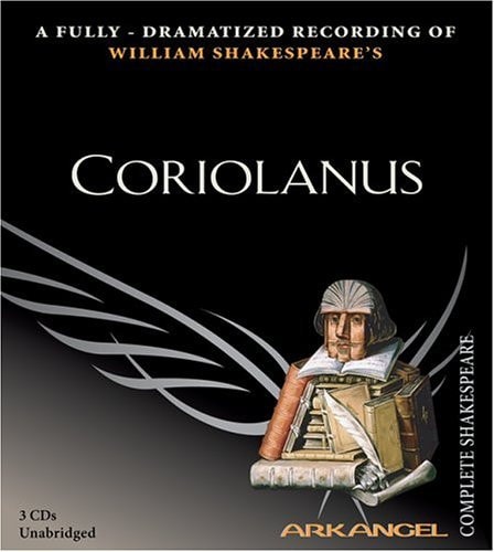 Coriolanus (Arkangel Shakespeare - Fully Dramatized) (Arkangel Shakespeare Collection)