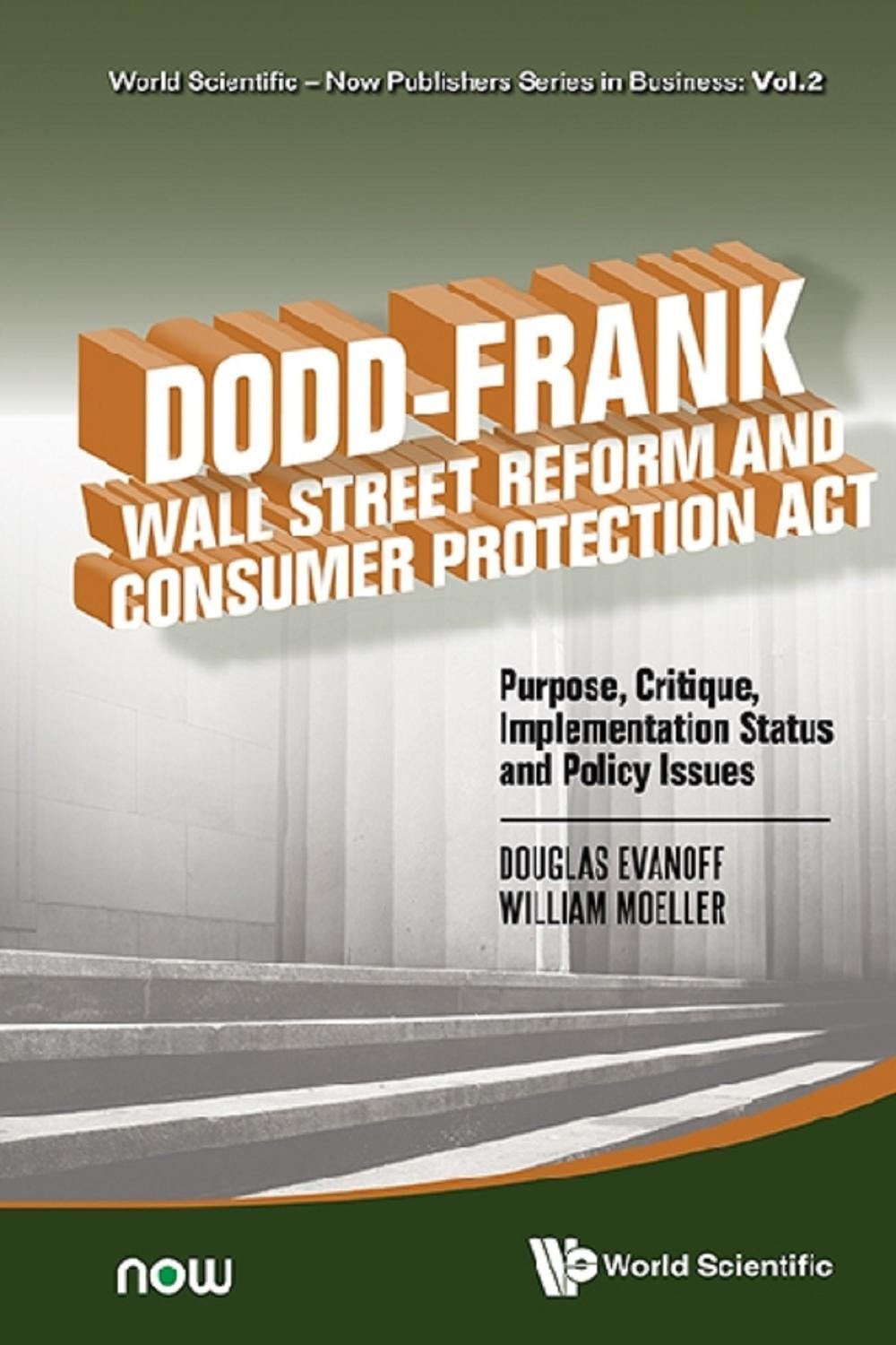 Dodd-frank Wall Street Reform And Consumer Protection Act: Purpose, Critique, Implementation Status And Policy Issues (World Scientific-now Publishers Series In Business Book 2)