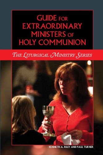 Guide for Extraordinary Ministers of Holy Communion (Liturgical Ministry Series)