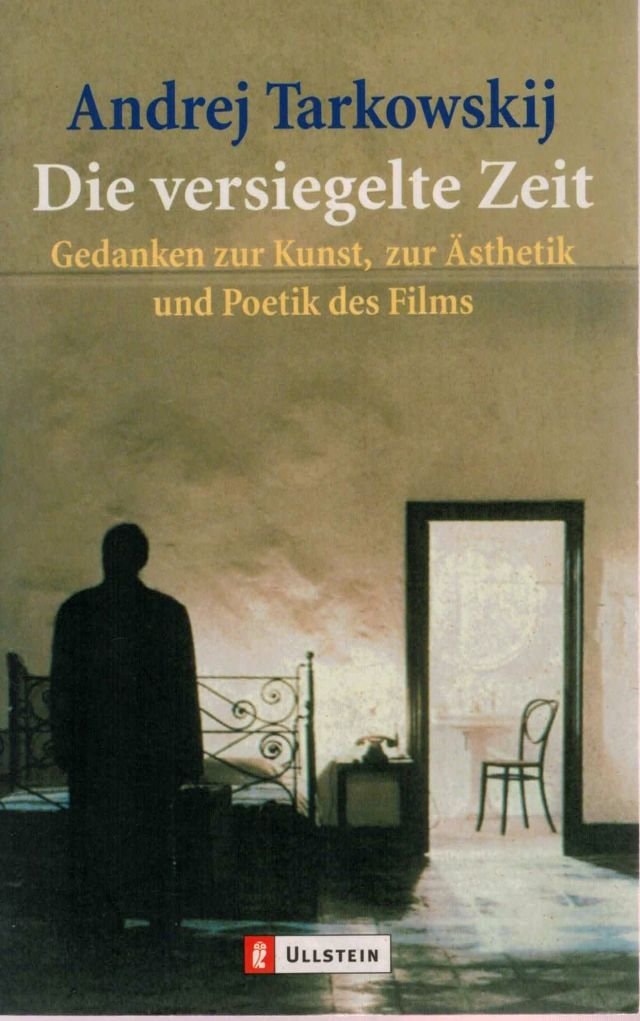 Die versiegelte Zeit. Gedanken zur Kunst, zur Ästhetik und Poetik des Films.