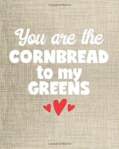 Cute Notebooks - You Are The Cornbread To My Greens - 8x10 Notebook Dot Grid Journal Paper: Cute Positive Love Journal for Women and Girls with Bullet Paper Puns in a Dot Grid Notebook