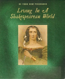 Be Thou Now Persuaded: Living in a Shakespearean World