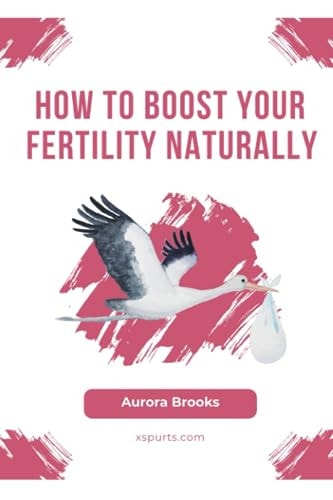 How to Boost Your Fertility Naturally
