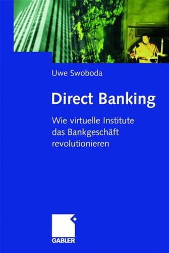 Direct Banking: Wie virtuelle Institute das Bankgeschäft revolutionieren (German Edition)