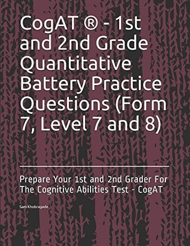 CogAT ® - 1st and 2nd Grade Quantitative Battery Practice Questions (Form 7, Level 7 and 8): Prepare Your 1st and 2nd Grader For The Cognitive Abilities Test - CogAT