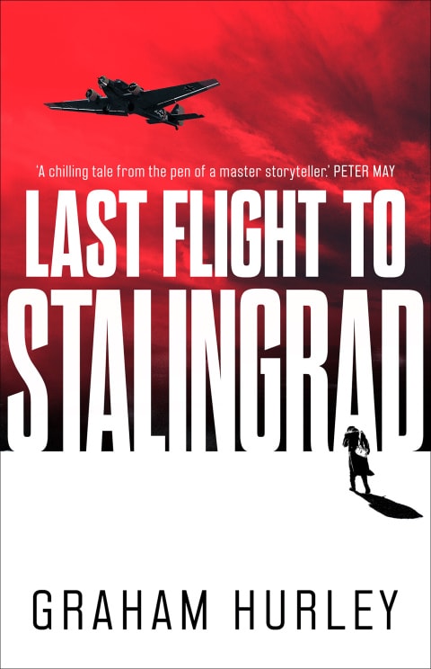 Last Flight to Stalingrad: A gripping World War II thriller (Spoils of War)