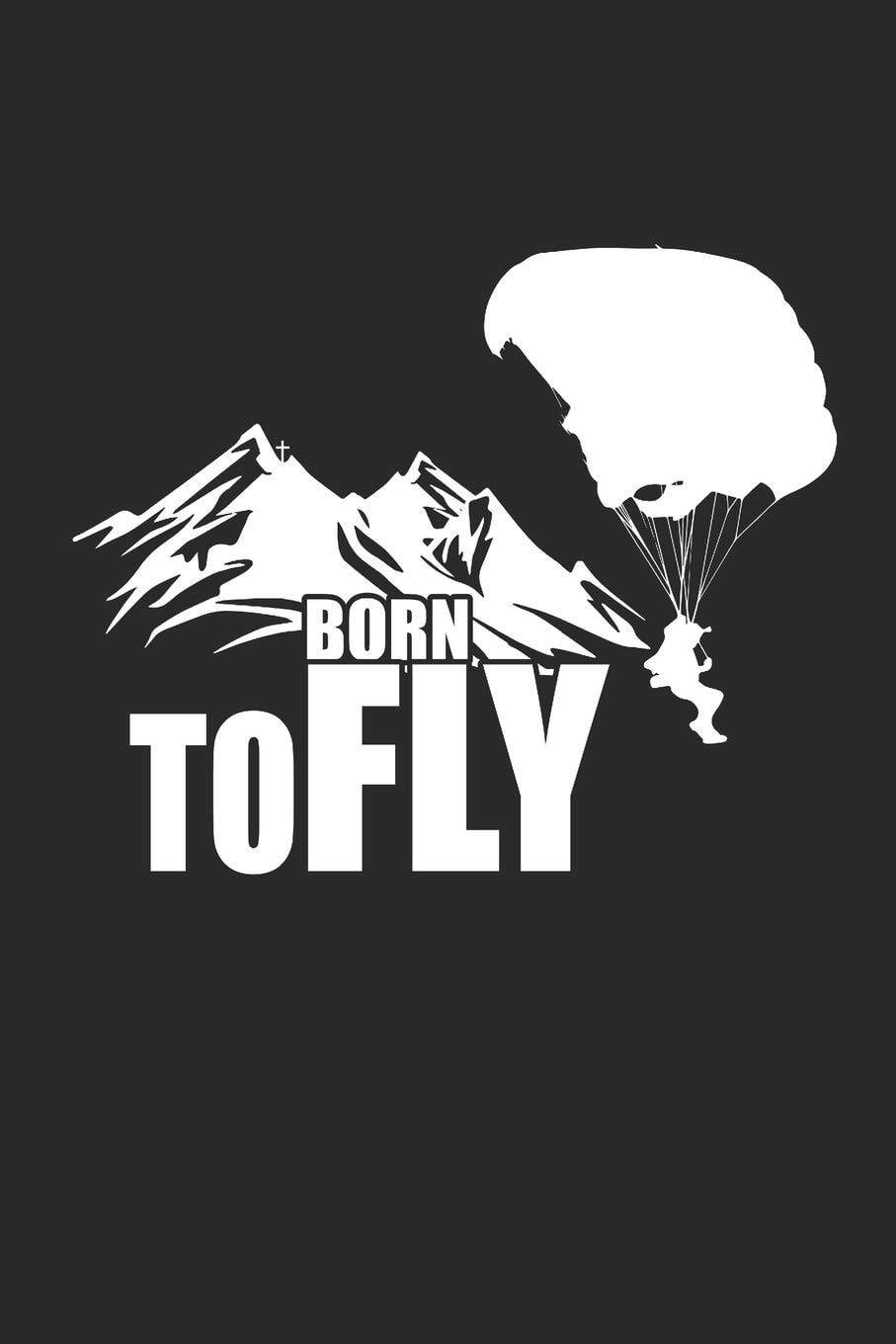 BORN TO FLY: Paragleiten Notebook Parasailing Notizbuch Planer 6x9 lined