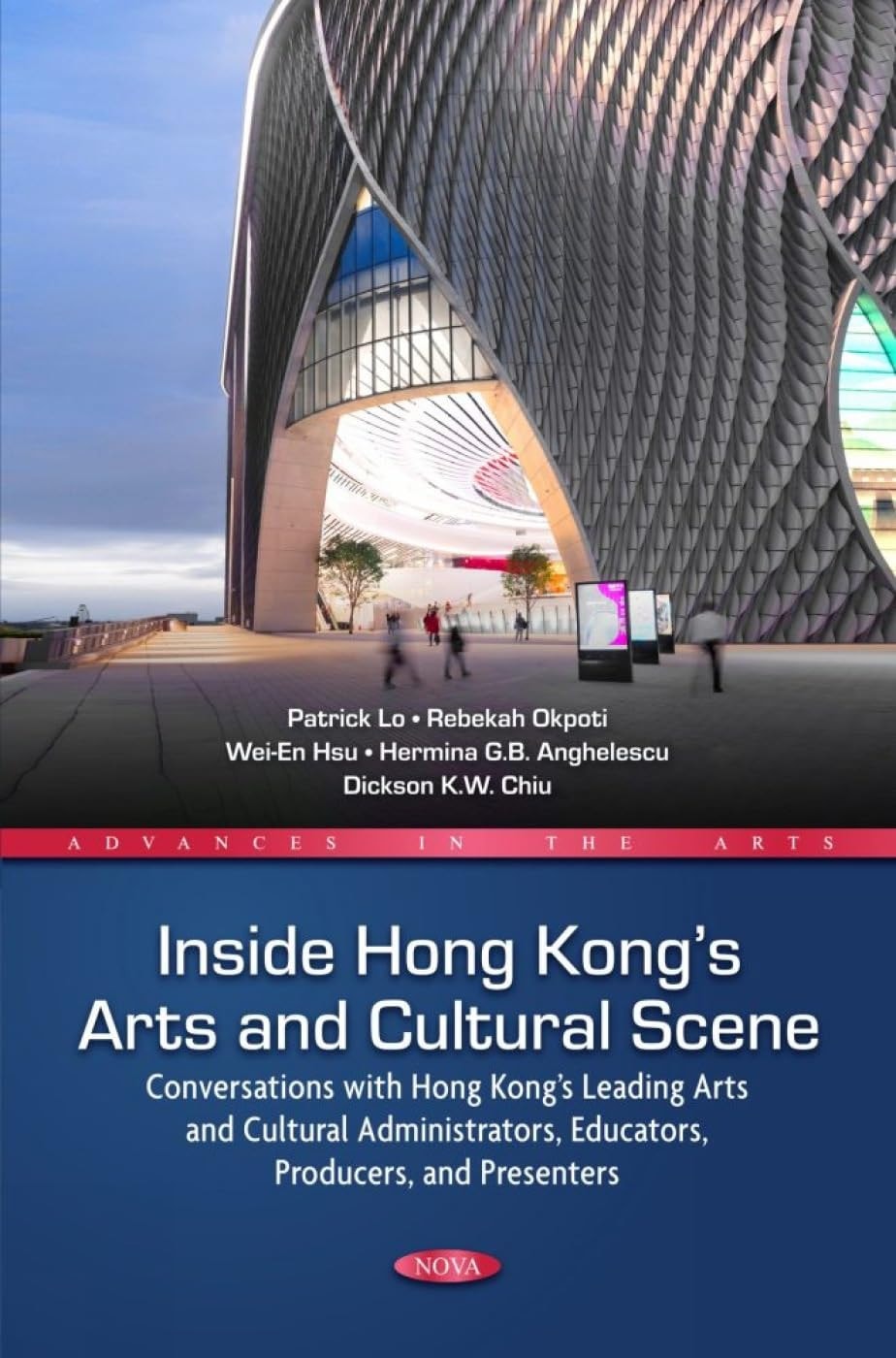 Inside Hong Kong’s Arts and Cultural Scene: Conversations With Hong Kong’s Leading Arts and Cultural Administrators, Educators, Producers and Presenters