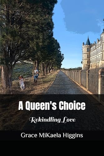 A Queen's Choice: Rekindling Love (When Reality Meets Destiny)