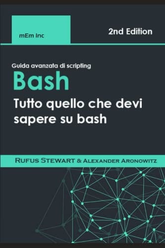 Guida avanzata di scripting bash: Tutto quello che devi sapere su bash (Italian Edition)