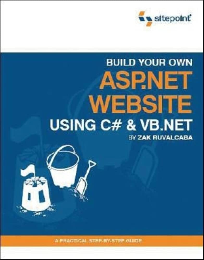 Build Your Own ASP.NET Website Using C# and VB.NET: A Practical Step-by-Step Guide