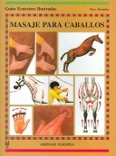 Masaje para caballos (Guias ecuestres ilustradas / Illustrated Equestrian Guides) (Spanish Edition)
