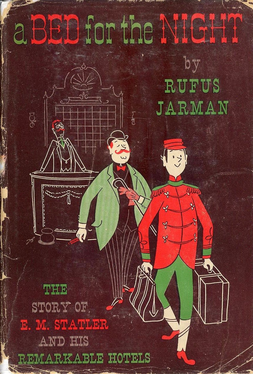 A bed for the night;: The story of the Wheeling bellboy, E.M. Statler, and his remarkable hotels