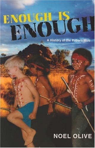 Enough Is Enough: A History of the Pilbara Mob