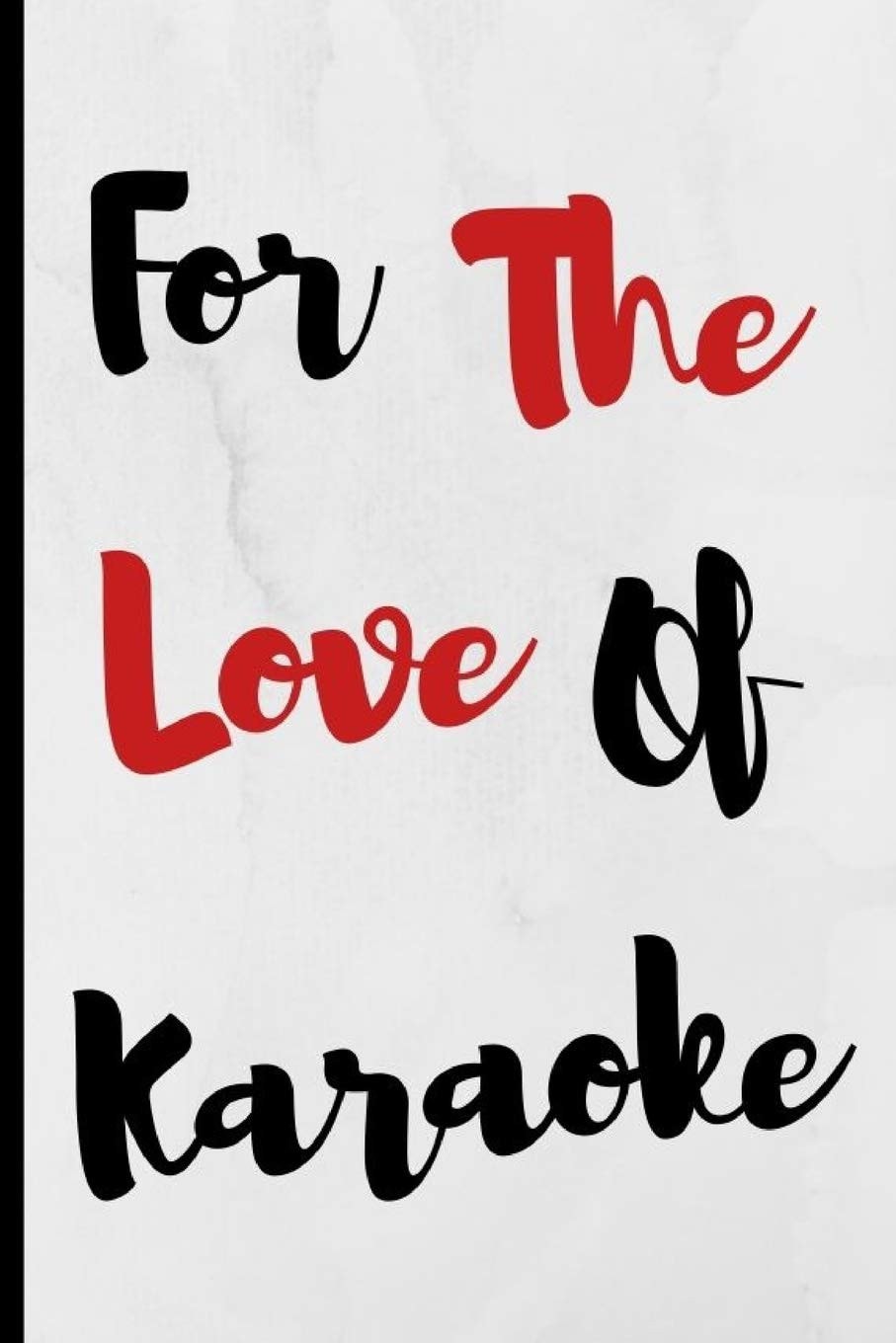 For The Love Of Karaoke: Notebook 120 Lined Pages Paperback Notepad / Journal