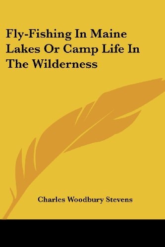 Fly-Fishing In Maine Lakes Or Camp Life In The Wilderness