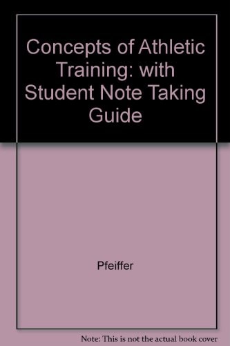 Concepts of Athletic Training, with Note-Taking Guide, Fourth Edition