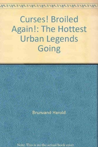 Curses! Broiled Again! The Hottest Urban Legends Going