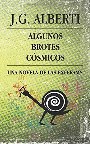 Algunos Brotes Cósmicos: Una novela de las Exferams (Spanish Edition)