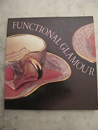 Functional Glamour: Utility in Contemporary American Ceramics