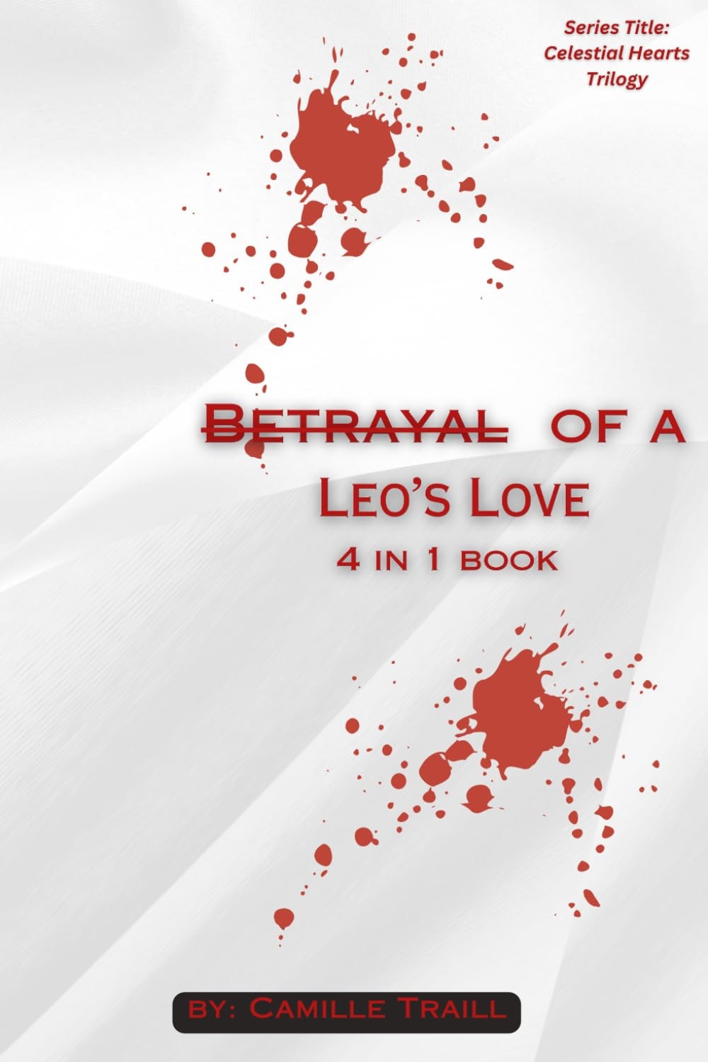 Betrayal f a Leo's Love: Series title: Celestial Hearts Trilogy